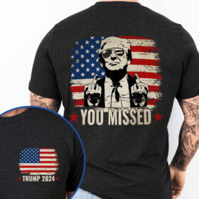 Trump Shooting You Missed Funny Trump 2024 T-Shirt TQN3461TS