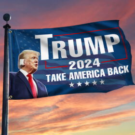 Trump 2024 Take America Back Grommet Flag TQN3499GF