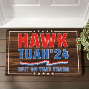 Hawk Tuah’24 Spit On That Thang Hawk Tuah Funny Doormat TPT2017DM
