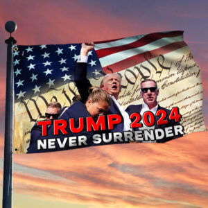 Trump 2024 Never Surrender We The People American Grommet Flag MLN3532GF