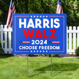 Harris Walz 2024 Choose Freedom Kamala Harris Tim Walz Yard Sign TPT2128YS