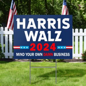 Harris Walz 2024 Mind Your Own Damn Business Yard Sign MLN3831YS