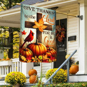 Fall Flag Give Thanks To The Lord For He Is Good Thanksgiving Halloween Flag MLN3794F