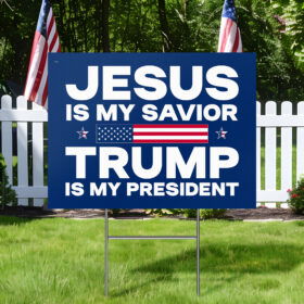 Trump 2024 Jesus Is My Savior Trump Is My President Yard Sign MLN3326YS