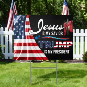 Jesus Is My Savior Trump Is My President Yard Sign MLN2465YS