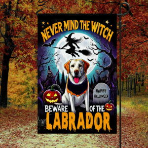 Labrador Halloween Flag Never Mind The Witch Beware Of The Labrador Flag MLN3765F