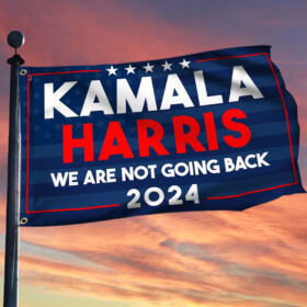 Kamala Harris 2024 We Are Not Going Back Grommet Flag MLN3727GF