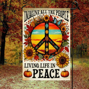 Hippie Peace Sign Fall Flag Imagine All The People Living Life In Peace Flag MLN3816F