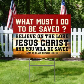 Believe On The Lord Jesus Christ And You Will Be Saved Yard Sign MLN3758YS