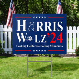 Harris Walz 2024 Looking California Feeling Minnesota Yard Sign TQN3662YS