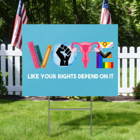 Vote Like Your Rights Depend On It 2024 Harris Walz LGBTQ+ Women's Right Yard Sign MLN3877YS