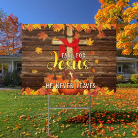 Fall For Jesus He Never Leaves Thanksgiving Halloween Pumpkins Fall Yard Sign TPT1145YS