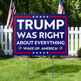 Trump Was Right About Everything Wake Up America Trump 2024 Yard Sign MLN3754YS