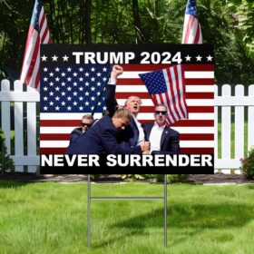 Trump Shooting Trump 2024 Never Surrender Yard Sign TQN3596YS