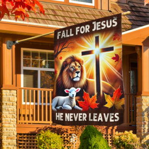 Jesus Fall Flag Fall For Jesus He Never Leaves God Lion of Judah Flag MLN3692F