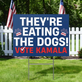 They're Eating the Dogs Vote Kamala Harris Yard Sign, Harris Trump Debate 2024 Lawn Sign MLN3997YS