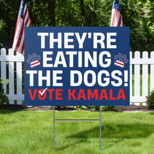 They're Eating the Dogs Vote Kamala Harris Yard Sign, Harris Trump Debate 2024 Lawn Sign MLN3997YS