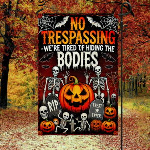 No Trespassing We're Tired Of Hiding The Bodies Halloween Flag MLN4013F