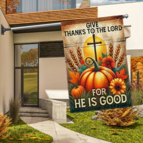 Fall Thanksgiving Pumpkins Harvest Flag Give Thanks To The Lord For He Is Good Flag MLN3983F