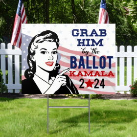 Grab Him By the Ballot Kamala Harris 2024 Harris Walz Yard Sign MLN3956YS