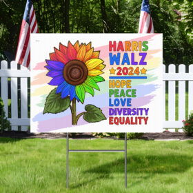 Harris Walz 2024 Yard Sign Harris Walz Hope Peace Love Diversity Equality With Flower MLN3992YS